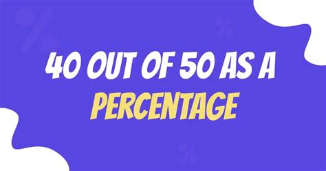 Discover What 40 Out of 50 Means as a Percentage