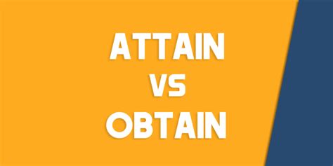 Attain vs. Obtain: Confusing Words Simplified