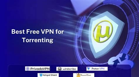 Top Picks for Best Free VPN for Torrenting 2023