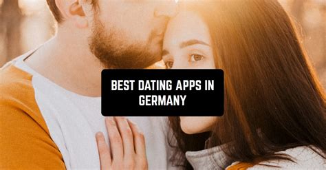 Dating Apps Germany Uncovered Top Picks for 2023 Singles