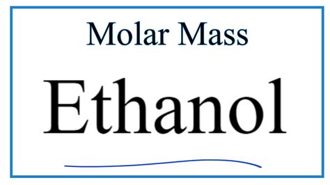 Unlocking the Secrets: Molar Mass of Ethanol Revealed