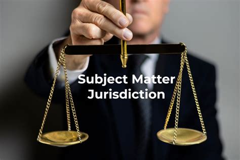 Mastering Subject Matter Jurisdiction: Key Legal Insights
