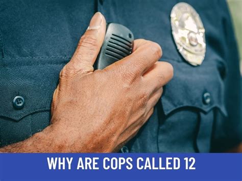 Uncovering the Curious Origin of '12' for Police Officers